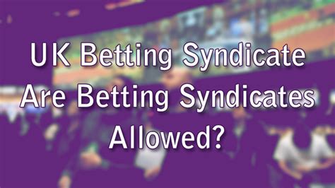 Betting Syndicates Explained.